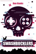 Kniha: Swashbucklers (Dan Hanks). Angry Robot, 2021 Kniha: Swashbucklers (Dan Hanks). Angry Robot, 2021