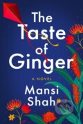 Kniha: The Taste of Ginger (Mansi Shah). Lake Union Publishing, 2022 Kniha: The Taste of Ginger (Mansi Shah). Lake Union Publishing, 2022