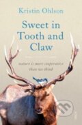 Kniha: Sweet in Tooth and Claw (Kristin Ohlson). Scribe Publications, 2022 Kniha: Sweet in Tooth and Claw (Kristin Ohlson). Scribe Publications, 2022