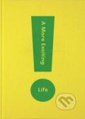 Kniha: A More Exciting Life (The School of Life). The School of Life Press, 2020 Kniha: A More Exciting Life (The School of Life). The School of Life Press, 2020