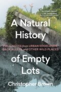 Kniha: A Natural History of Empty Lots (Christopher Brown). Timber, 2025 Kniha: A Natural History of Empty Lots (Christopher Brown). Timber, 2025