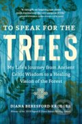 Kniha: To Speak for the Trees (Diana Beresford-Kroeger). Timber, 2021 Kniha: To Speak for the Trees (Diana Beresford-Kroeger). Timber, 2021