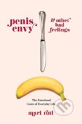 Kniha: Penis Envy and Other Bad Feelings (Mari Ruti). Columbia University Press, 2021 Kniha: Penis Envy and Other Bad Feelings (Mari Ruti). Columbia University Press, 2021