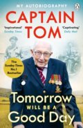 Kniha: Tomorrow Will Be A Good Day (Captain Tom Moore). Michael Joseph, 2021 Kniha: Tomorrow Will Be A Good Day (Captain Tom Moore). Michael Joseph, 2021