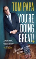 Kniha: You're Doing Great! (Tom Papa). St. Martins Griffin, 2021 Kniha: You're Doing Great! (Tom Papa). St. Martins Griffin, 2021
