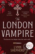 Kniha: The London Vampire (Lynn Shepherd). Canelo, 2022 Kniha: The London Vampire (Lynn Shepherd). Canelo, 2022