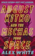 Kniha: August Kitko and the Mechas from Space (Alex White). Orbit, 2022 Kniha: August Kitko and the Mechas from Space (Alex White). Orbit, 2022