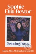 Kniha: Spinning Plates (Sophie Ellis-Bextor). Coronet, 2021 Kniha: Spinning Plates (Sophie Ellis-Bextor). Coronet, 2021