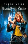 Kniha: Shadowed Steel (Chloe Neill). Gollancz, 2021 Kniha: Shadowed Steel (Chloe Neill). Gollancz, 2021