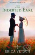 Kniha: The Indebted Earl (Erica Vetsch). , 2021 Kniha: The Indebted Earl (Erica Vetsch). , 2021