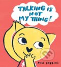 Kniha: Talking is not my Thing (Rose Robbins). Scallywag, 2021 Kniha: Talking is not my Thing (Rose Robbins). Scallywag, 2021