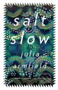 Kniha: salt slow (Julia Armfield). Flatiron Books, 2022 Kniha: salt slow (Julia Armfield). Flatiron Books, 2022