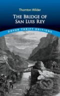 Kniha: The Bridge of San Luis Rey (Thornton Wilder). Dover Publications, 2023 Kniha: The Bridge of San Luis Rey (Thornton Wilder). Dover Publications, 2023