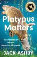 Kniha: Platypus Matters (Jack Ashby). William Collins, 2023 Kniha: Platypus Matters (Jack Ashby). William Collins, 2023