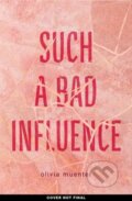 Kniha: Such a Bad Influence (Olivia Muenter). Quirk Books, 2024 Kniha: Such a Bad Influence (Olivia Muenter). Quirk Books, 2024