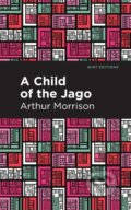 Kniha: A Child of the Jago (Arthur Morrison). , 2021 Kniha: A Child of the Jago (Arthur Morrison). , 2021