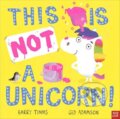 Kniha: This is NOT a Unicorn! (Barry Timms). Nosy Crow, 2021 Kniha: This is NOT a Unicorn! (Barry Timms). Nosy Crow, 2021