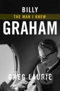 Kniha: Billy Graham (Greg Laurie). Salem Books, 2021 Kniha: Billy Graham (Greg Laurie). Salem Books, 2021