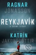 Kniha: Reykjavik (Katrin Jakobsdottir a Ragnar Jonasson). Minotaur Books, 2023 Kniha: Reykjavik (Katrin Jakobsdottir a Ragnar Jonasson). Minotaur Books, 2023