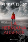 Kniha: La hermana ausente (Kendra Elliot). , 2021 Kniha: La hermana ausente (Kendra Elliot). , 2021