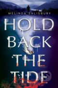 Kniha: Hold Back the Tide (Melinda Salisbury). Scholastic, 2021 Kniha: Hold Back the Tide (Melinda Salisbury). Scholastic, 2021