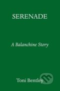 Kniha: Serenade (Toni Bentley). Random House, 2022 Kniha: Serenade (Toni Bentley). Random House, 2022