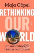 Kniha: Rethinking Our World (Maja Gopel). Scribe Publications, 2023 Kniha: Rethinking Our World (Maja Gopel). Scribe Publications, 2023