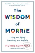 Kniha: The Wisdom of Morrie (Morrie Schwartz). Sphere, 2023 Kniha: The Wisdom of Morrie (Morrie Schwartz). Sphere, 2023