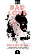 Kniha: Bad Love (Maame Blue). , 2020 Kniha: Bad Love (Maame Blue). , 2020