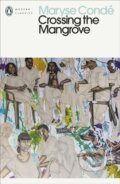 Kniha: Crossing the Mangrove (Maryse Conde). Penguin Classics, 2021 Kniha: Crossing the Mangrove (Maryse Conde). Penguin Classics, 2021