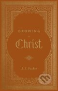 Kniha: Growing in Christ (J. I. Packer). Crossway Books, 2022 Kniha: Growing in Christ (J. I. Packer). Crossway Books, 2022