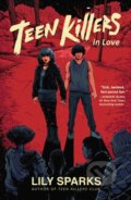 Kniha: Teen Killers in Love (Lily Sparks). , 2022 Kniha: Teen Killers in Love (Lily Sparks). , 2022
