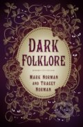 Kniha: Dark Folklore (Mark Norman a Tracey Norman). The History Press, 2023 Kniha: Dark Folklore (Mark Norman a Tracey Norman). The History Press, 2023