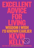 Kniha: Excellent Advice for Living (Kevin Kelly). Viking, 2023 Kniha: Excellent Advice for Living (Kevin Kelly). Viking, 2023