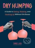 Kniha: Dry Humping (Tawny Lara). Quirk Books, 2023 Kniha: Dry Humping (Tawny Lara). Quirk Books, 2023