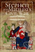 Kniha: Stephen and Matilda's Civil War (Matthew Lewis). Pen & Sword History, 2024 Kniha: Stephen and Matilda's Civil War (Matthew Lewis). Pen & Sword History, 2024