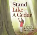 Kniha: Stand Like a Cedar (Nicola I. Campbell). , 2021 Kniha: Stand Like a Cedar (Nicola I. Campbell). , 2021