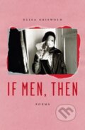 Kniha: If Men, Then (Eliza Griswold). Farrar, Straus and Giroux, 2021 Kniha: If Men, Then (Eliza Griswold). Farrar, Straus and Giroux, 2021