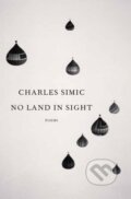 Kniha: No Land in Sight (Charles Simic). Random House, 2022 Kniha: No Land in Sight (Charles Simic). Random House, 2022