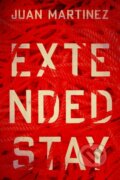 Kniha: Extended Stay (Juan Martinez). University of Arizona, 2023 Kniha: Extended Stay (Juan Martinez). University of Arizona, 2023