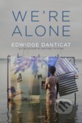 Kniha: We're Alone (Edwidge Danticat). Graywolf, 2024 Kniha: We're Alone (Edwidge Danticat). Graywolf, 2024