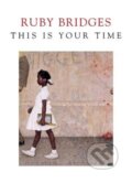Kniha: This is Your Time (Ruby Bridges). ONE, 2021 Kniha: This is Your Time (Ruby Bridges). ONE, 2021