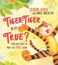 Kniha: Tiger-Tiger, Is It True? (Byron Katie a Hans Wilhelm). Hay House, 2021 Kniha: Tiger-Tiger, Is It True? (Byron Katie a Hans Wilhelm). Hay House, 2021