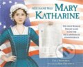 Kniha: Her Name Was Mary Katharine (Ella Schwartz). , 2022 Kniha: Her Name Was Mary Katharine (Ella Schwartz). , 2022