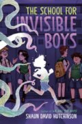 Kniha: The School for Invisible Boys (Shaun David Hutchinson). Random House, 2024 Kniha: The School for Invisible Boys (Shaun David Hutchinson). Random House, 2024