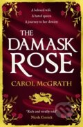 Kniha: The Damask Rose (Carol McGrath). Accent, 2021 Kniha: The Damask Rose (Carol McGrath). Accent, 2021