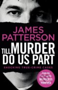 Kniha: Till Murder Do Us Part (James Patterson). Arrow Books, 2021 Kniha: Till Murder Do Us Part (James Patterson). Arrow Books, 2021