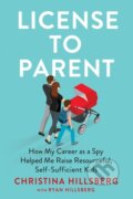 Kniha: License To Parent (Christina Hillsberg a Ryan Hillsberg). Penguin Putnam Inc, 2021 Kniha: License To Parent (Christina Hillsberg a Ryan Hillsberg). Penguin Putnam Inc, 2021