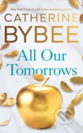 Kniha: All Our Tomorrows (Catherine Bybee). , 2024 Kniha: All Our Tomorrows (Catherine Bybee). , 2024