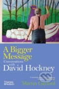 Kniha: A Bigger Message (Martin Gayford). Thames & Hudson, 2025 Kniha: A Bigger Message (Martin Gayford). Thames & Hudson, 2025